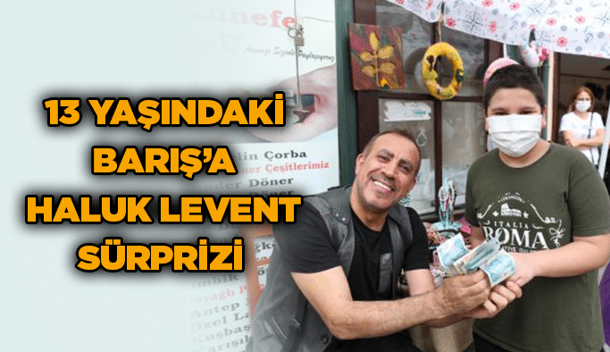 13 yaşındaki Barış’a Haluk Levent sürprizi