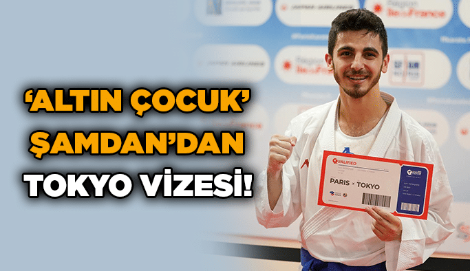 ‘Altın Çocuk’ Şamdan’dan TOKYO vizesi!