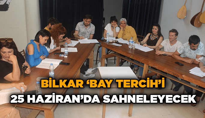BİLKAR ‘Bay Tercih’i 25 Haziran’da sahneleyecek