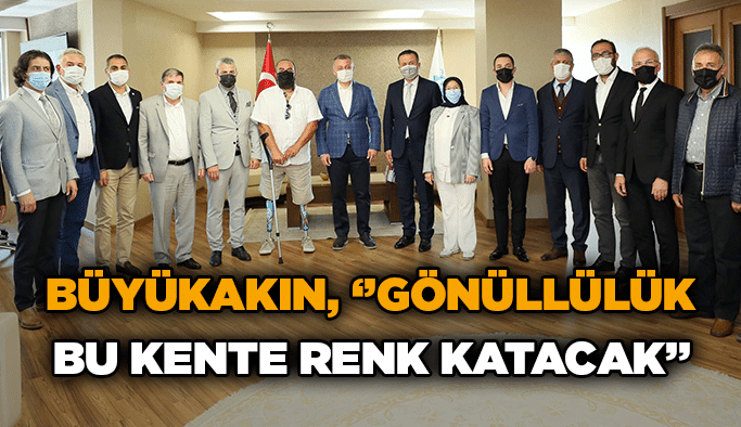 Büyükakın, ‘’Gönüllülük bu kente renk katacak’’