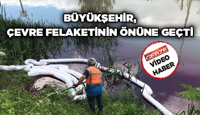 Büyükşehir, çevre felaketinin önüne geçti