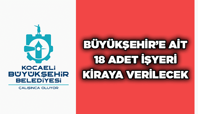 Büyükşehir’e ait 18 adet işyeri kiraya verilecek