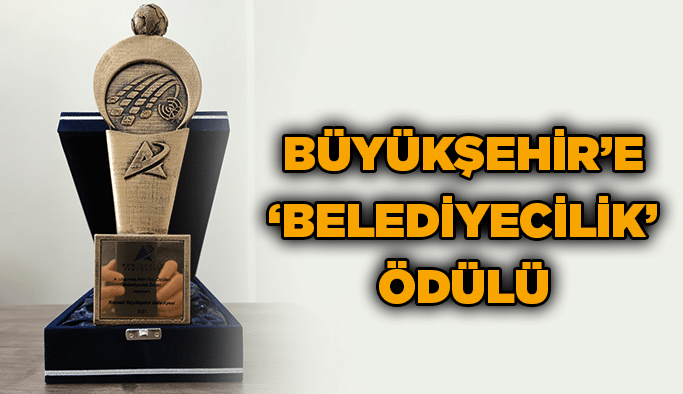 Büyükşehir’e ‘Belediyecilik’ ödülü