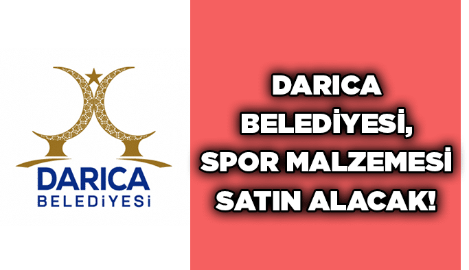Darıca Belediyesi, spor malzemesi satın alacak!