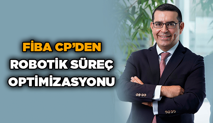 FİBA CP’den Robotik Süreç Optimizasyonu