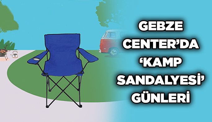 Gebze Center’da ‘Kamp Sandalyesi’ günleri