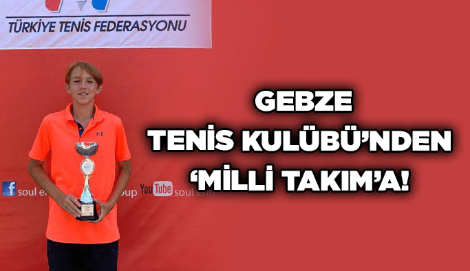  Gebze Tenis Kulübü’nden ‘Milli Takım’a!
