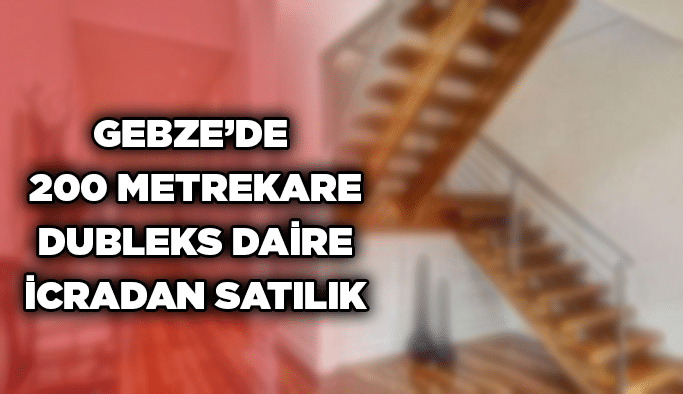 Gebze’de 200 metrekare dubleks daire icradan satılık
