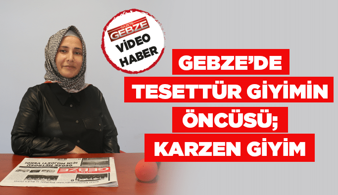 Gebze’de tesettür giyimin öncüsü; Karzen Giyim