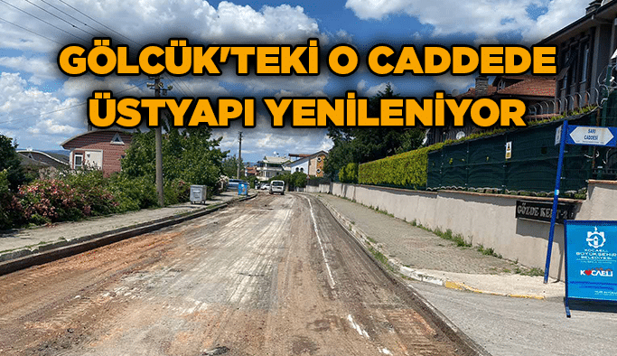 Gölcük'teki o caddede üstyapı yenileniyor