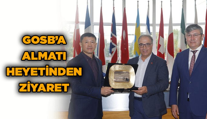GOSB’a Almatı heyetinden ziyaret