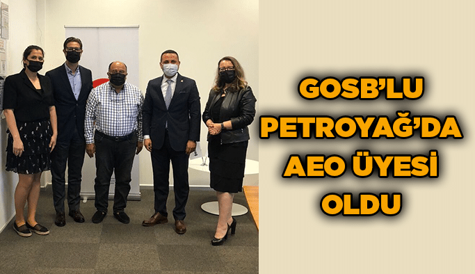 GOSB’lu Petroyağ’da AEO üyesi oldu