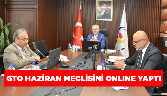 GTO Haziran meclisini online yaptı