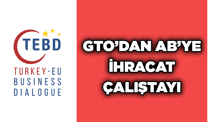 GTO’dan AB’ye ihracat çalıştayı