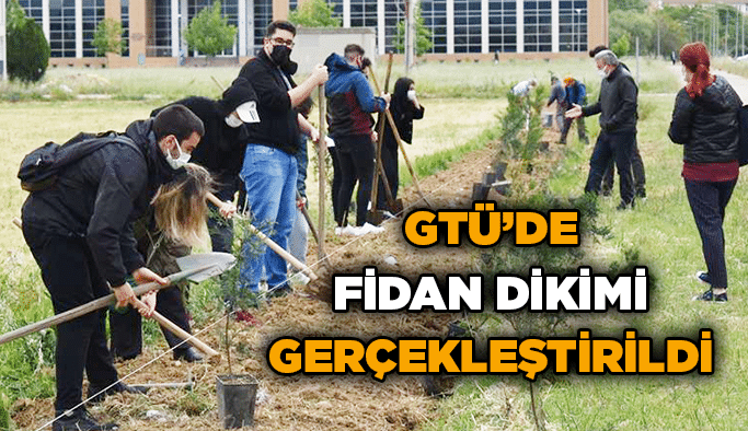 GTÜ’de fidan dikimi gerçekleştirildi