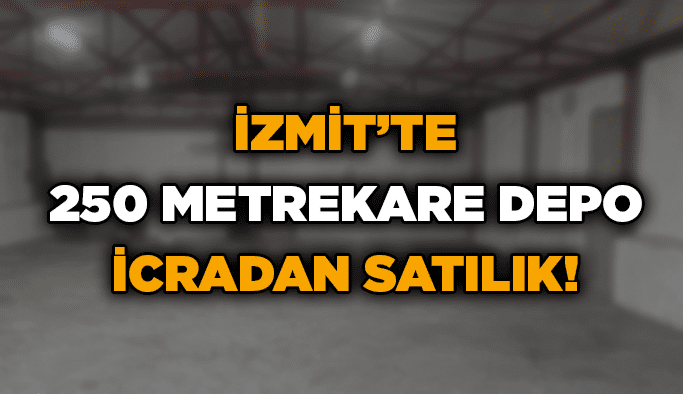 İzmit’te 250 metrekare depo icradan satılık!