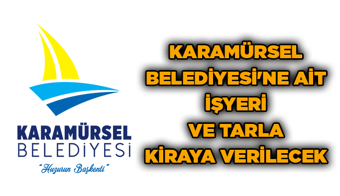Karamürsel Belediyesi'ne ait işyeri ve tarla kiraya verilecek
