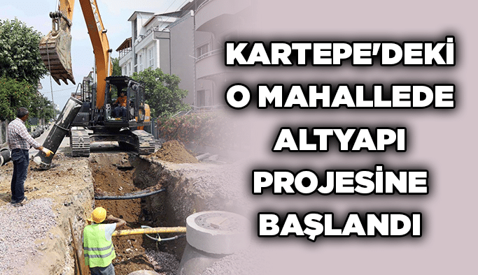 Kartepe'deki o mahallede altyapı projesine başlandı