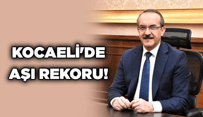 Kocaeli'de aşı rekoru!