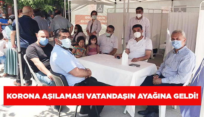 Korona aşılaması vatandaşın ayağına geldi!