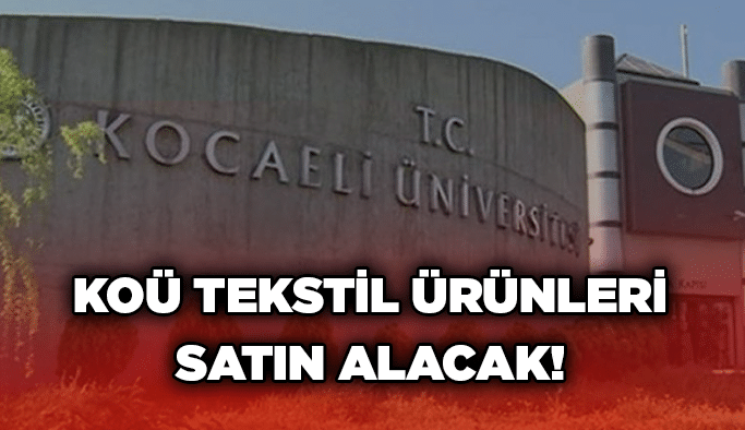 KOÜ tekstil ürünleri satın alacak!