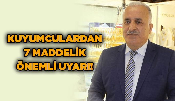 Kuyumculardan 7 maddelik önemli uyarı!