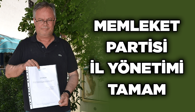 Memleket Partisi il yönetimi tamam
