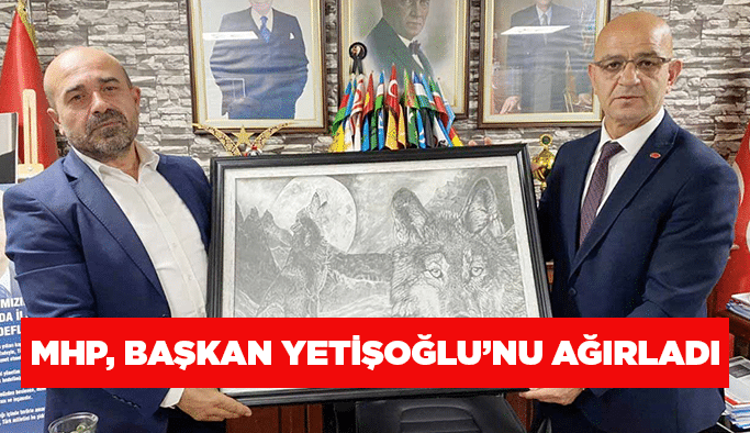 MHP, Başkan Yetişoğlu’nu ağırladı
