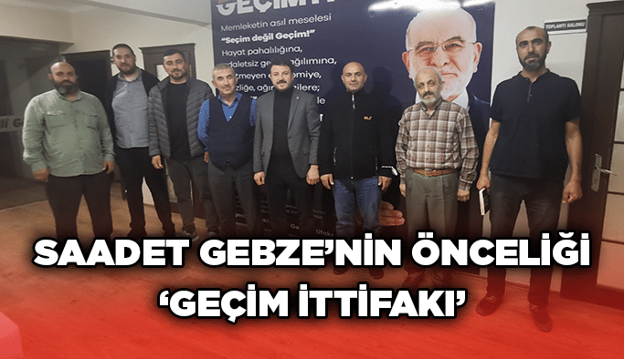 Saadet Gebze’nin önceliği ‘Geçim İttifakı’