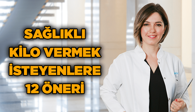 Sağlıklı kilo vermek isteyenlere 12 öneri