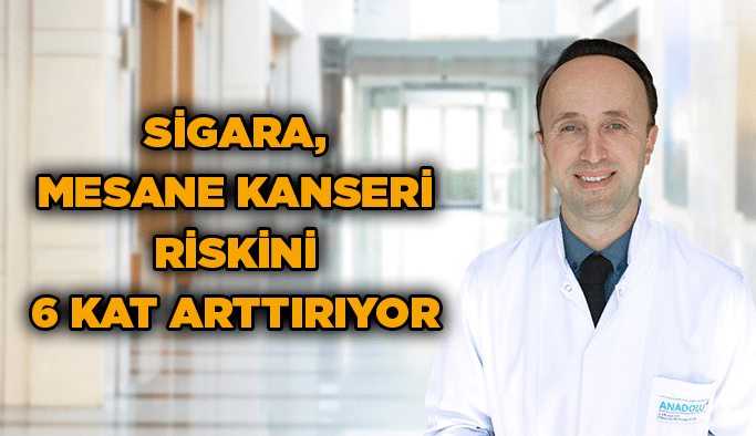 Sigara, mesane kanseri riskini 6 kat arttırıyor