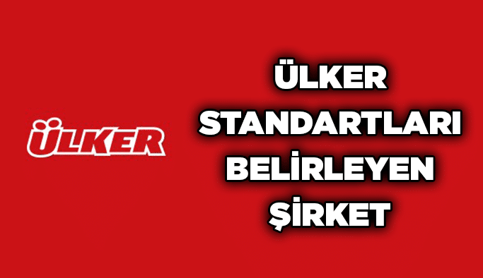 ÜLKER standartları belirleyen şirket