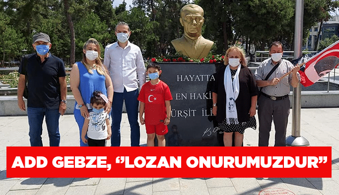 ADD Gebze, ‘’Lozan onurumuzdur’’