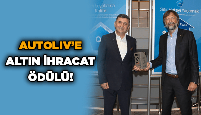 Autoliv’e Altın İhracat Ödülü!