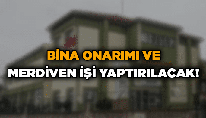 Bina onarımı ve merdiven işi yaptırılacak!