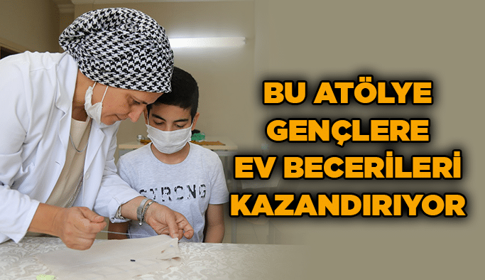 Bu atölye gençlere ev becerileri kazandırıyor