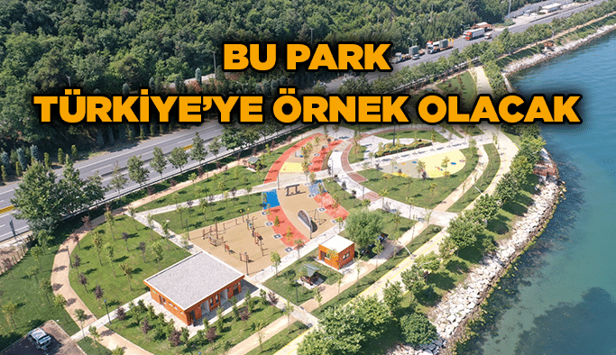 Bu park Türkiye’ye örnek olacak