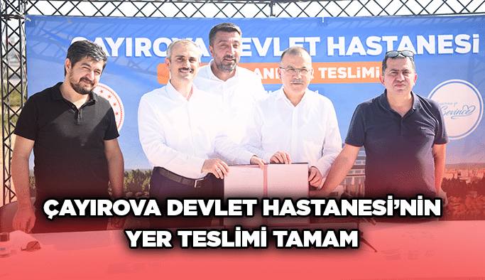 Çayırova Devlet Hastanesi’nin yer teslimi tamam