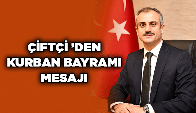 Çiftçi ’den Kurban Bayramı mesajı