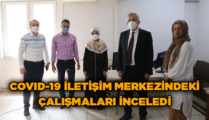 Covid-19 İletişim Merkezindeki Çalışmaları İnceledi
