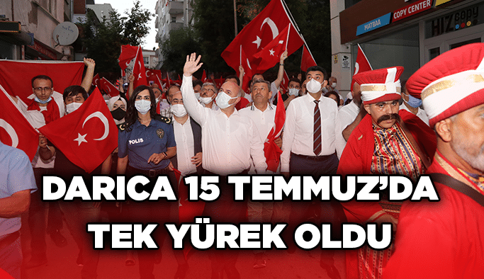 Darıca 15 Temmuz’da tek yürek oldu