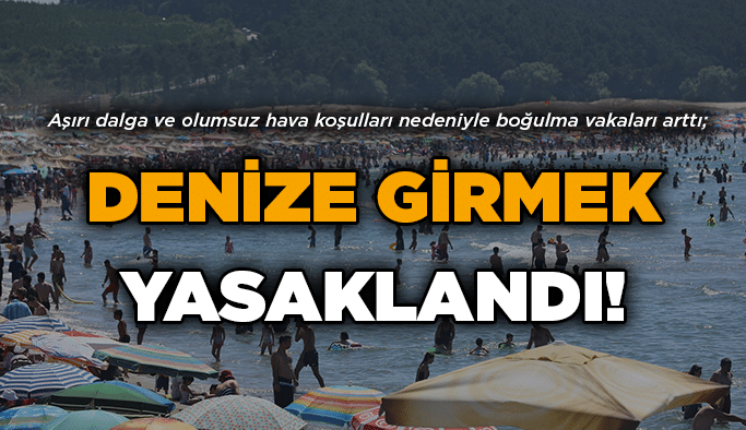 Denize girmek yasaklandı!