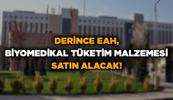 Derince EAH, biyomedikal tüketim malzemesi satın alacak!