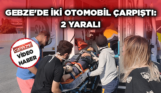 Gebze'de iki otomobil çarpıştı: 2 yaralı