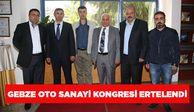 Gebze Oto Sanayi Kongresi ertelendi