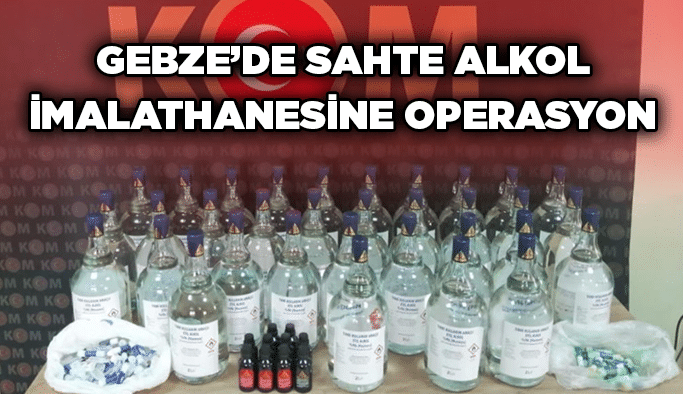 Gebze’de sahte alkol imalathanesine operasyon