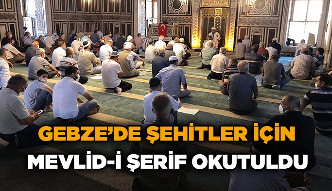 Gebze’de Şehitler İçin Mevlid-i Şerif Okutuldu