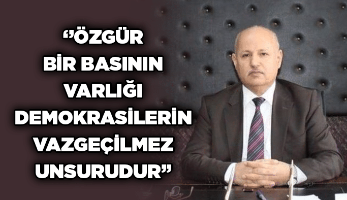 Güneş; ‘’Özgür bir basının varlığı demokrasilerin vazgeçilmez unsurudur’’