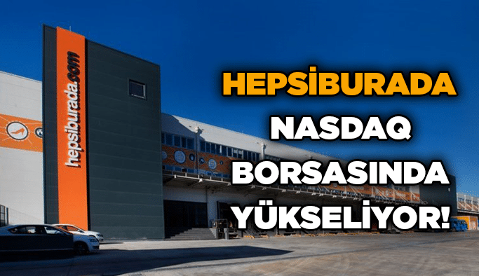Hepsiburada Nasdaq Borsasında yükseliyor!
