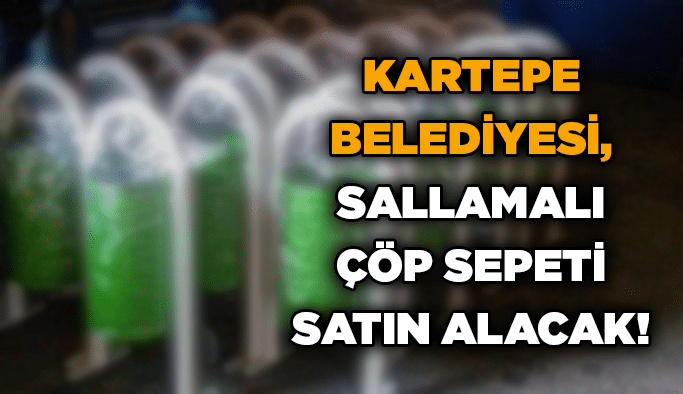 Kartepe Belediyesi, sallamalı çöp sepeti satın alacak!
